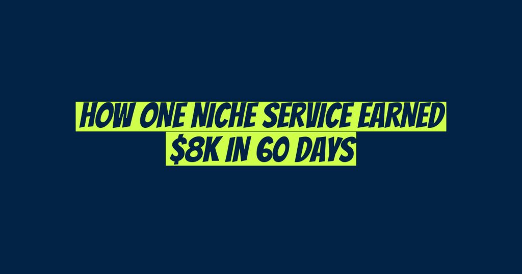 How One Niche Service Earned $8K in 60 Days
